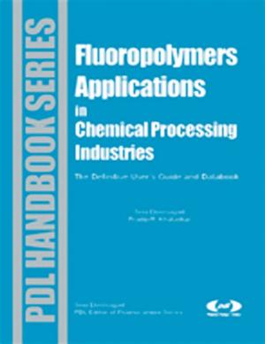 Cover of the book Fluoropolymer Applications in the Chemical Processing Industries by Moorad Choudhry