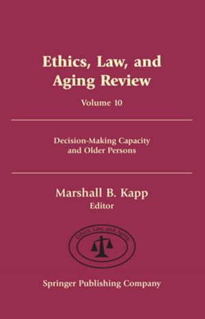 Cover of the book Ethics, Law, and Aging Review, Volume 10 by Dr. Mark Umbreit, PhD, Dr. Marilyn Peterson Armour, PhD