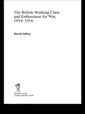 Cover of the book The British Working Class and Enthusiasm for War, 1914-1916 by 