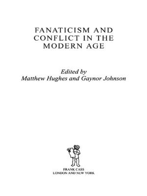 Cover of the book Fanaticism and Conflict in the Modern Age by Sir Cyril Taylor, Conor Ryan