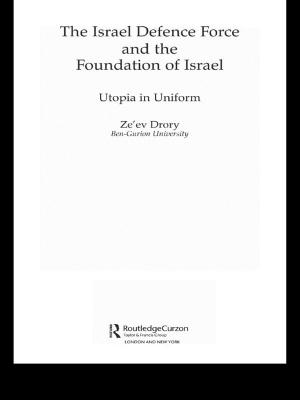 Cover of the book The Israeli Defence Forces and the Foundation of Israel by Erik Jones, Amy Verdun