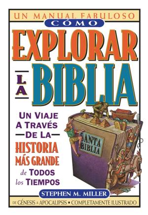 Cover of the book Cómo explorar la Biblia by John Eldredge, Stasi Eldredge