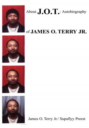 Cover of the book About J.O.T.: Autobiography of James O. Terry Jr. by Lelani Sade Ellis, Arthur Ellis PhD