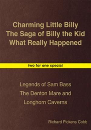 Cover of the book Charming Little Billy the Saga of Billy the Kid What Really Happened by Dr. James B. Maas, Haley A. Davis