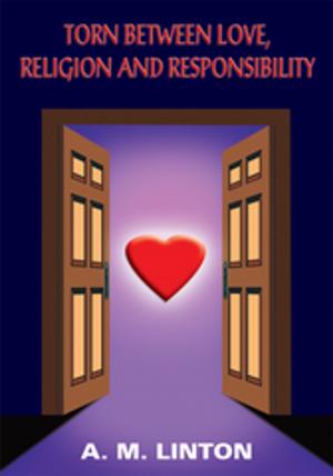 Cover of the book Torn Between Love, Religion and Responsibility by Shamekia Wilson
