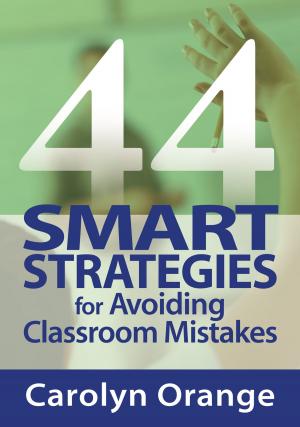 Cover of the book 44 Smart Strategies for Avoiding Classroom Mistakes by Avis E. Glaze, Rob Andrews, Ruth E. Mattingley