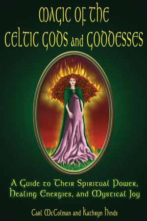 Cover of the book Magic of the Celtic Gods and Goddesses by Ben Myers