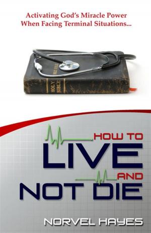 Cover of the book How to Live & Not Die by Cathy Bartel