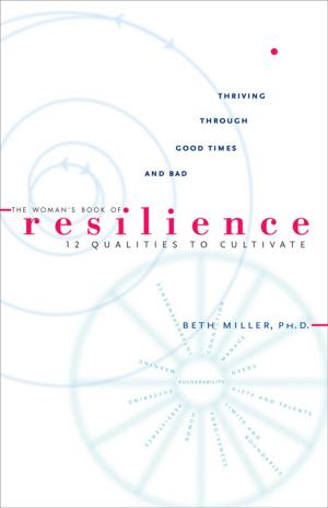 Cover of the book The Woman's Book of Resilience: 12 Qualities to Cultivate by Lon Milo DuQuette