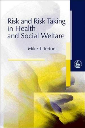 Cover of the book Risk and Risk Taking in Health and Social Welfare by David Owen