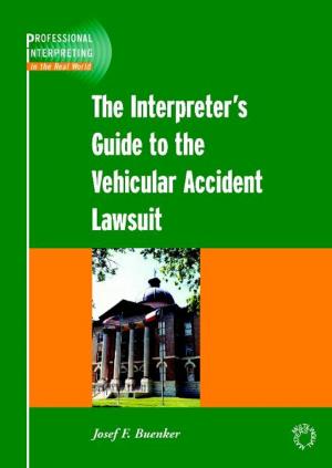 Cover of the book The Interpreter's Guide to the Vehicular Accident Lawsuit by Anwei FENG
