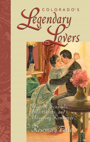 Cover of the book Colorado's Legendary Lovers by T.A. Breaux, Betina Wittels