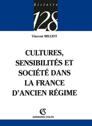 Cover of the book Cultures, sensibilités et société dans la France d'Ancien Régime by Vincent Amiel