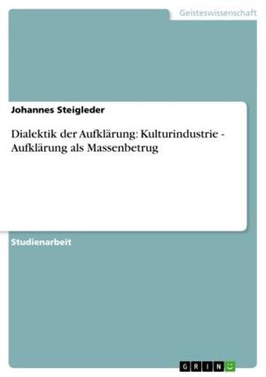 Cover of the book Dialektik der Aufklärung: Kulturindustrie - Aufklärung als Massenbetrug by GRIN Verlag