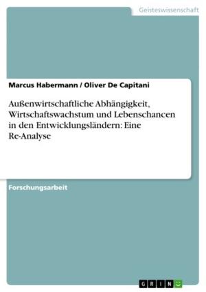 Cover of the book Außenwirtschaftliche Abhängigkeit, Wirtschaftswachstum und Lebenschancen in den Entwicklungsländern: Eine Re-Analyse by Alexander Goltzsch