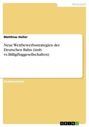 Cover of the book Neue Wettbewerbsstrategien der Deutschen Bahn (insb. vs.Billigfluggesellschaften) by Lina Arnold