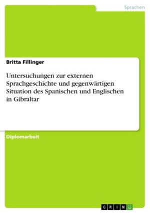 Cover of the book Untersuchungen zur externen Sprachgeschichte und gegenwärtigen Situation des Spanischen und Englischen in Gibraltar by Thomas Strobel