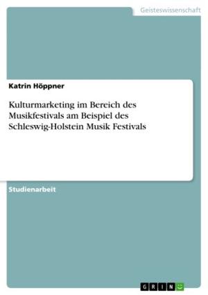 Cover of the book Kulturmarketing im Bereich des Musikfestivals am Beispiel des Schleswig-Holstein Musik Festivals by Christiane Zönnchen