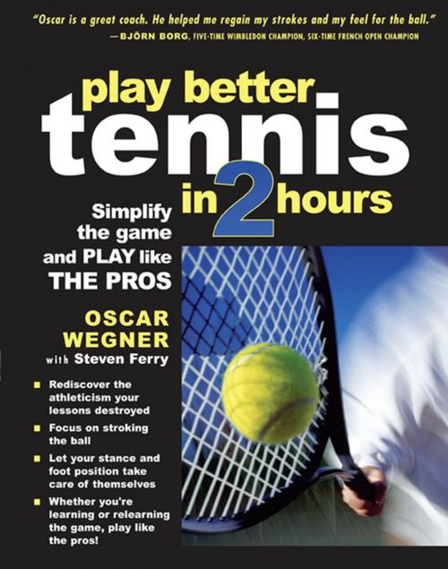 Cover of the book PLAY BETTER TENNIS IN TWO HOURS by Oscar Wegner, Steven Ferry, McGraw-Hill Education