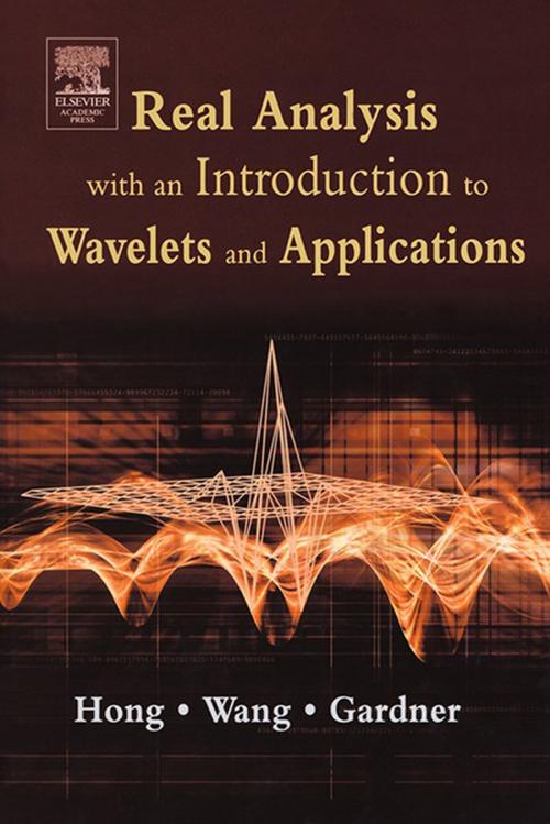 Cover of the book Real Analysis with an Introduction to Wavelets and Applications by Don Hong, Jianzhong Wang, Robert Gardner, Elsevier Science