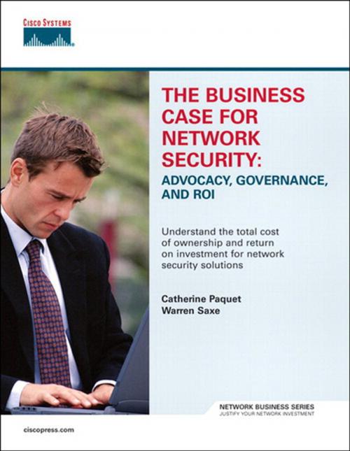 Cover of the book The Business Case for Network Security by Catherine Paquet, Warren Saxe, Pearson Education
