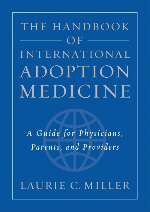 Cover of the book The Handbook of International Adoption Medicine by Laurie C. Miller, M.D., Oxford University Press