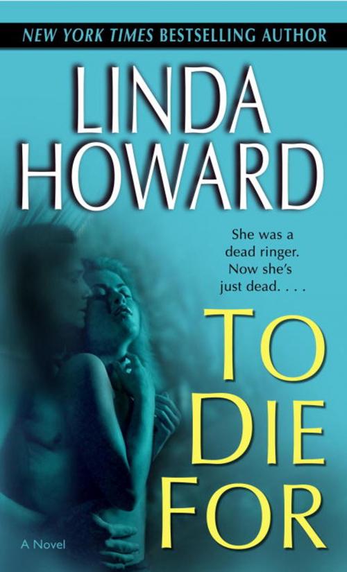 Cover of the book To Die For by Linda Howard, Random House Publishing Group