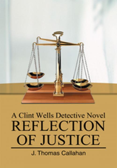 Cover of the book Reflection of Justice by J. Thomas Callahan, iUniverse