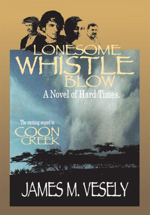 Cover of the book Lonesome Whistle Blow by James M. Vesely, iUniverse
