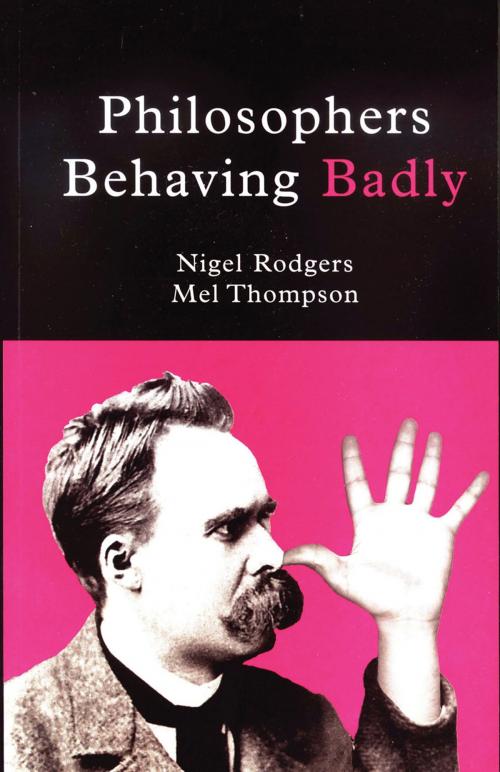 Cover of the book Philosophers Behaving Badly by Nigel Rodgers, Mel Thompson, Peter Owen Publishers