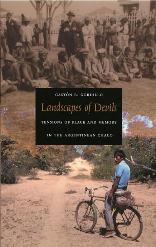 Cover of the book Landscapes of Devils by Gastón R. Gordillo, Duke University Press