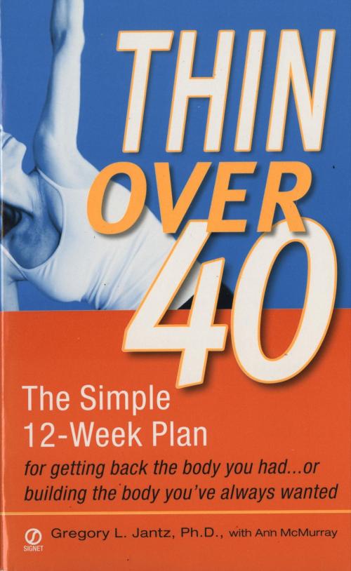 Cover of the book Thin Over 40 by Gregory L. Jantz, Ph.D., Anne McMurray, Penguin Publishing Group