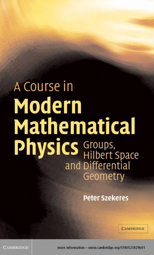 Cover of the book A Course in Modern Mathematical Physics by Peter Szekeres, Cambridge University Press