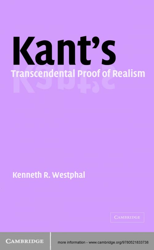 Cover of the book Kant's Transcendental Proof of Realism by Kenneth R. Westphal, Cambridge University Press