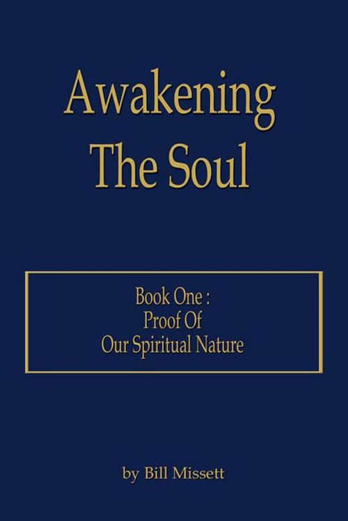 Cover of the book Awakening the Soul by Bill Missett, AuthorHouse