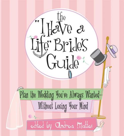 Cover of the book The I Have A Life Bride's Guide by Andrea Mattei, Adams Media
