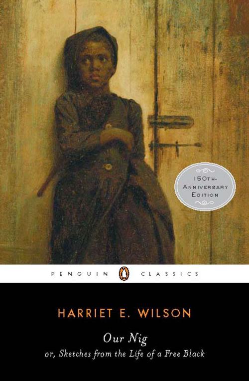 Cover of the book Our Nig by Harriet E. Wilson, P. Gabrielle Foreman, Reginald Pitts, Penguin Publishing Group