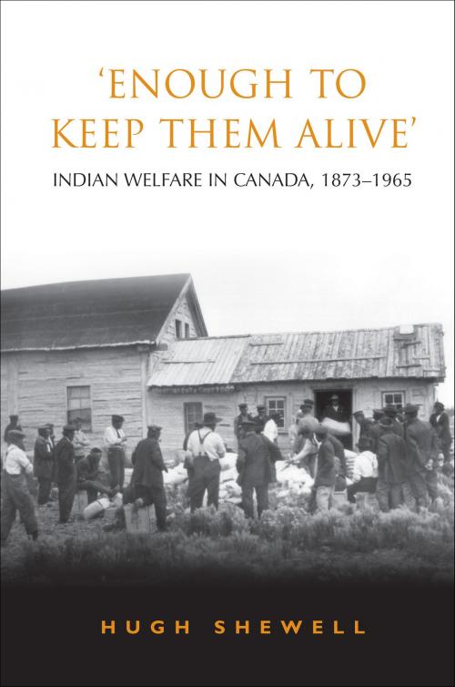Cover of the book 'Enough to Keep Them Alive' by Hugh E.Q. Shewell, University of Toronto Press, Scholarly Publishing Division