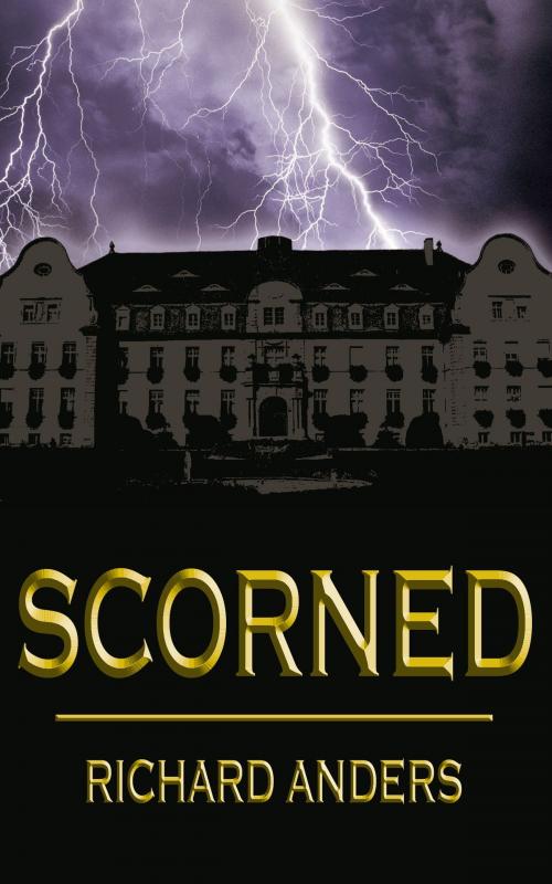 Cover of the book Scorned by Richard Anders, AuthorHouse