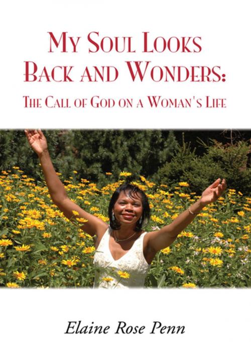 Cover of the book My Soul Looks Back and Wonders: the Call of God on a Woman's Life by Elaine Rose Penn, Xlibris US