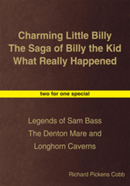 Cover of the book Charming Little Billy the Saga of Billy the Kid What Really Happened by Richard Pickens Cobb, AuthorHouse