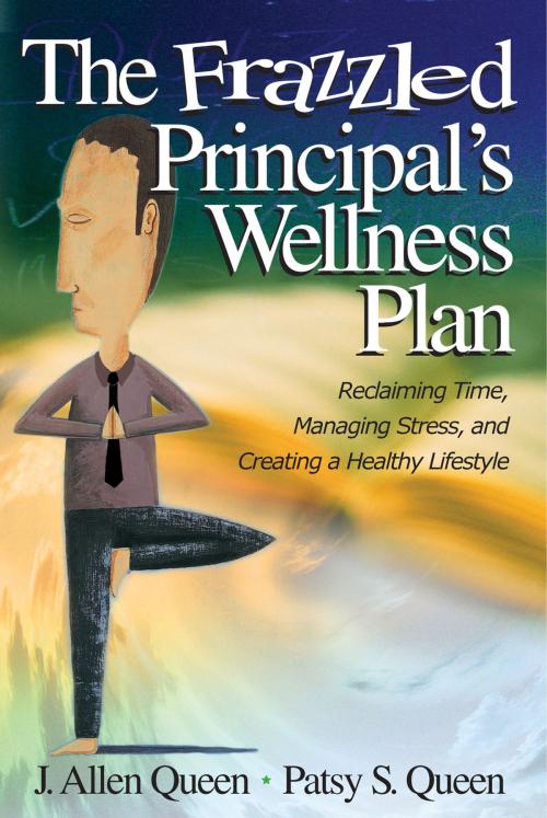 Cover of the book The Frazzled Principal's Wellness Plan by Professor Patsy S. Queen, J. Allen Queen, SAGE Publications