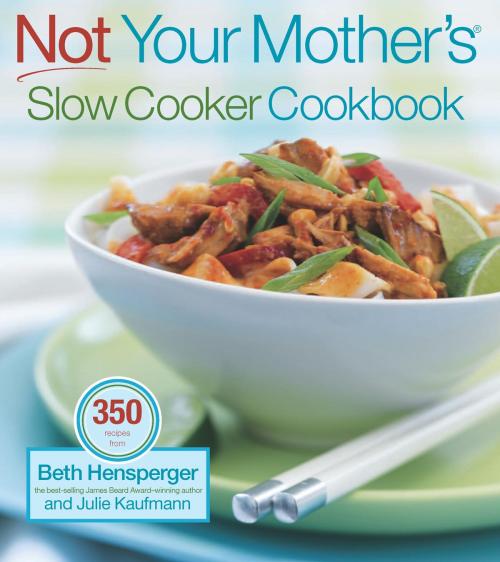 Cover of the book Not Your Mother's Slow Cooker Cookbook by Beth Hensperger, Julie Kaufman, Harvard Common Press