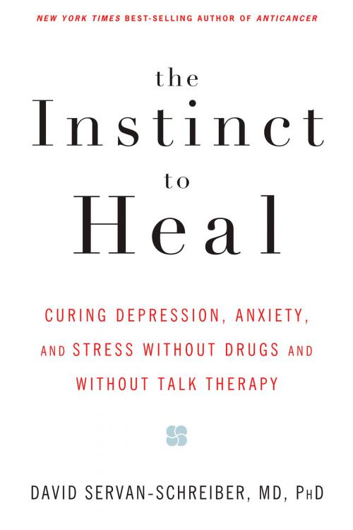 Cover of the book The Instinct to Heal by David Servan-Schreiber, MD, PhD, Potter/Ten Speed/Harmony/Rodale