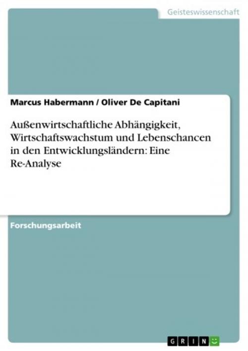Cover of the book Außenwirtschaftliche Abhängigkeit, Wirtschaftswachstum und Lebenschancen in den Entwicklungsländern: Eine Re-Analyse by Marcus Habermann, Oliver De Capitani, GRIN Verlag