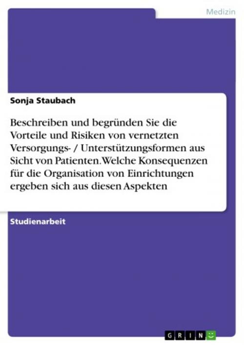 Cover of the book Vorteile und Risiken von vernetzten Versorgungsformen aus der Sicht von Patienten. Konsequenzen für medizinische Einrichtungen by Sonja Staubach, GRIN Verlag