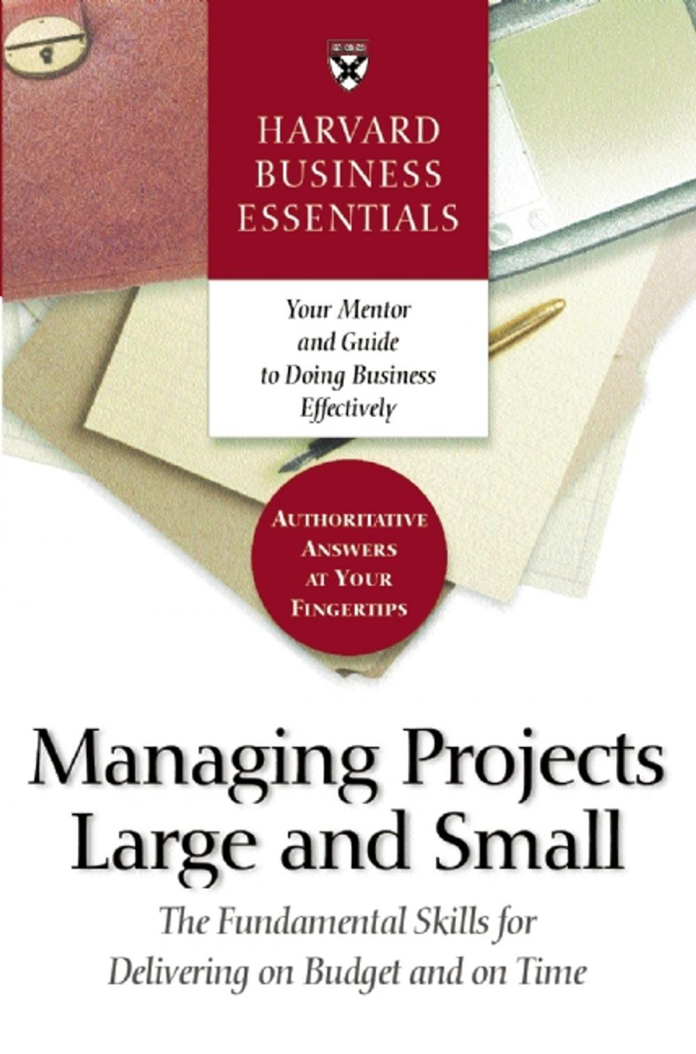 Big bigCover of Harvard Business Essentials Managing Projects Large and Small