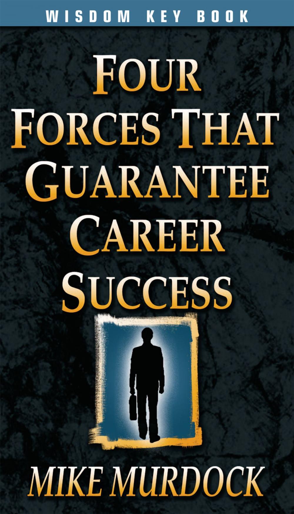 Big bigCover of Four Forces That Guarantee Career Success