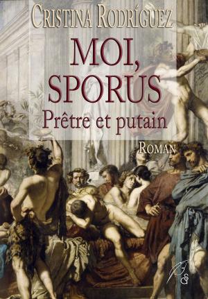 Book cover of Moi, Sporus, prêtre et putain