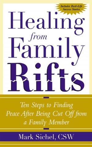 Cover of Healing From Family Rifts : Ten Steps to Finding Peace After Being Cut Off From a Family Member